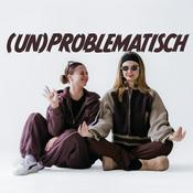 Podcast Unproblematisch