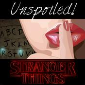 Podcast UNspoiled! Stranger Things