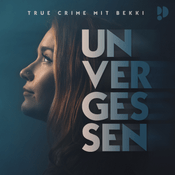 Podcast Unvergessen – True Crime mit Bekki