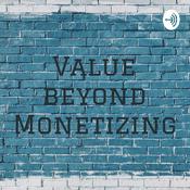 Podcast Value Beyond Monetizing