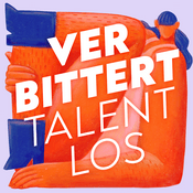 Podcast VERBITTERT TALENTLOS