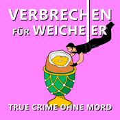 Podcast Verbrechen für Weicheier - Der True Crime Podcast ohne Mord