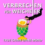 Podcast Verbrechen für Weicheier - Der True Crime Podcast ohne Mord