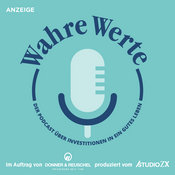 Podcast Wahre Werte – Der Podcast über Investitionen in ein gutes Leben