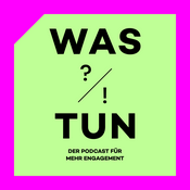 Podcast WAS TUN ?/!