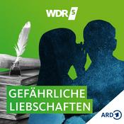 Podcast WDR 5 Gefährliche Liebschaften - Hörbuch