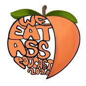 Podcast WE EAT ASS PODCAST