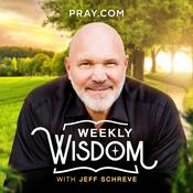 Podcast Weekly Wisdom with Jeff Schreve