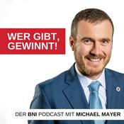 Podcast Wer gibt, gewinnt! Der BNI-Podcast mit Michael Mayer