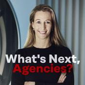 Podcast What's Next, Agencies?