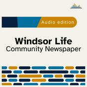 Podcast Windsor Life Community Newspaper