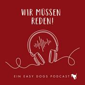 Podcast WIR MÜSSEN REDEN ‒ Ein Easy Dogs Podcast