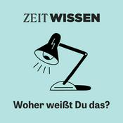 Podcast ZEIT WISSEN. Woher weißt Du das?