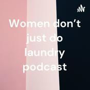 Podcast Women don’t just do laundry podcast