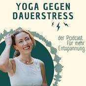 Podcast Yoga gegen Dauerstress - der Podcast für mehr Entspannung!