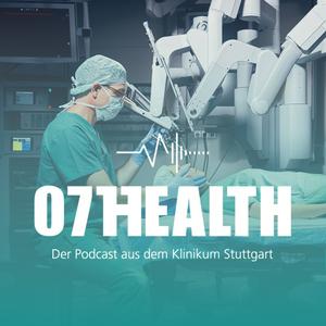 Höre 07HEALTH – der Podcast aus dem Klinikum Stuttgart in der App.