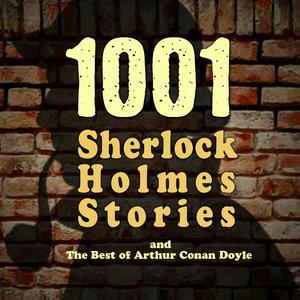 Höre 1001 Sherlock Holmes Stories & The Best of Sir Arthur Conan Doyle in der App.