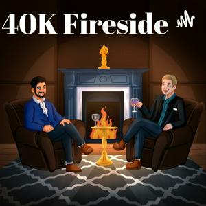 Höre 40K Fireside in der App.