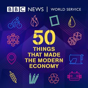 Höre 50 Things That Made the Modern Economy in der App.