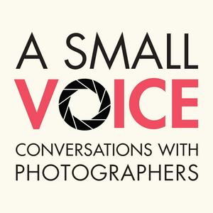 Höre A Small Voice: Conversations With Photographers in der App.