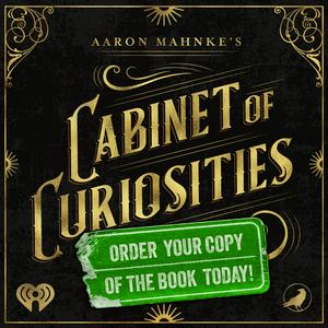 Höre Aaron Mahnke's Cabinet of Curiosities in der App.