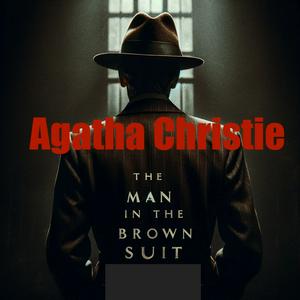 Höre Agatha Christie - Man in the Brown Suit in der App.