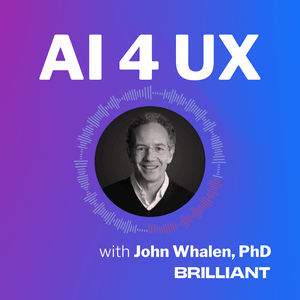 Höre AI 4 UX with John Whalen, PhD in der App.