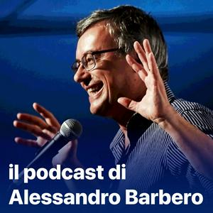 Höre Il podcast di Alessandro Barbero: Lezioni e Conferenze di Storia in der App.