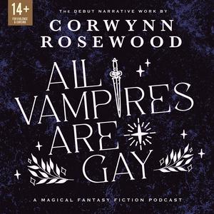 Höre All Vampires Are Gay: A Queer Supernatural Narrative Fiction Podcast in der App.