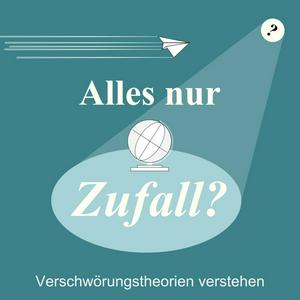 Höre Alles nur Zufall? Verschwörungstheorien verstehen in der App.