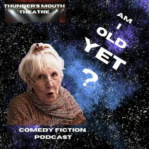 Höre Am I Old Yet? — Comedy audio drama in der App.