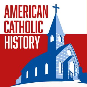 Höre American Catholic History in der App.