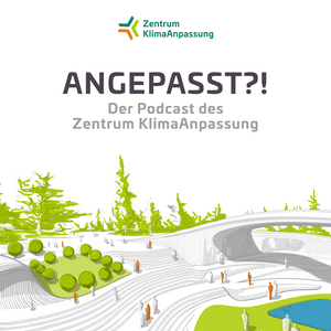 Höre Angepasst?! – Der Podcast des Zentrum KlimaAnpassung in der App.