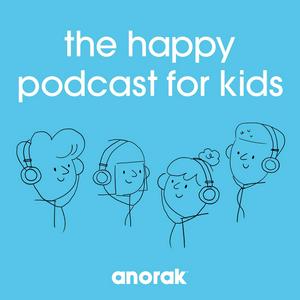 Höre Anorak: The Happy Podcast For Kids in der App.