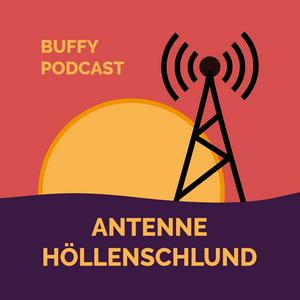 Höre Antenne Höllenschlund – ein Buffy Podcast in der App.