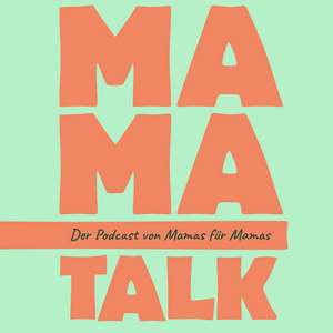 Höre Mama-Talk - Von Mamas für Mamas in der App.