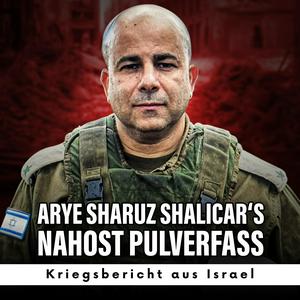 Höre Arye Sharuz Shalicar‘s Nahost Pulverfass - Kriegsbericht aus Israel in der App.