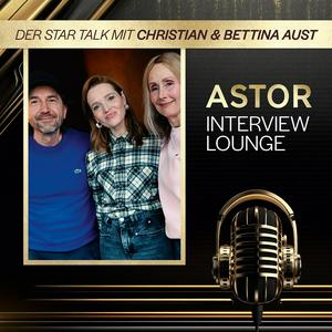 Höre ASTOR INTERVIEW LOUNGE - Der Star Talk mit Christian und Bettina Aust in der App.