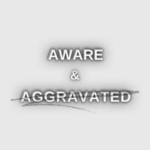 Höre Aware & Aggravated in der App.