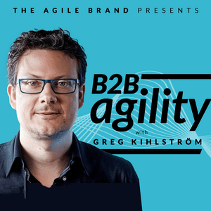 Höre B2B Agility™ with Greg Kihlström in der App.