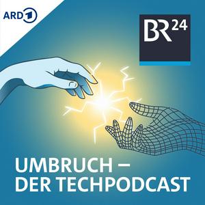 Höre Umbruch - Der Tech-Podcast von BR24 in der App.