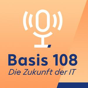 Höre Basis 108. Der IT-Zukunftspodcast. in der App.