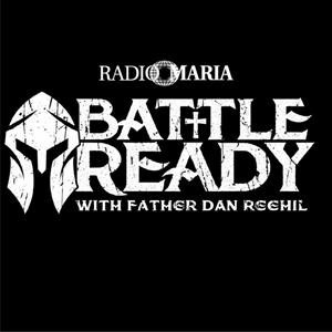 Höre Battle Ready with Father Dan Reehil in der App.