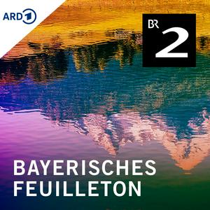 Höre Bayerisches Feuilleton in der App.