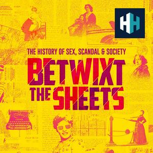 Höre Betwixt The Sheets: The History of Sex, Scandal & Society in der App.