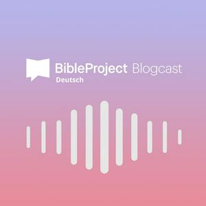 Höre BibleProject-Deutsch Blogcast in der App.