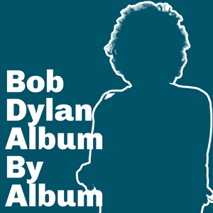 Höre Bob Dylan: Album By Album in der App.