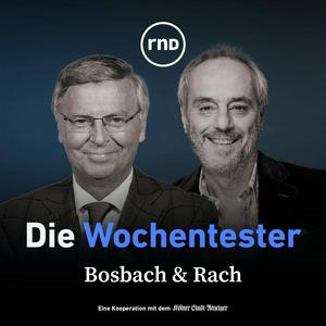 Höre Bosbach und Rach – Die Wochentester in der App.