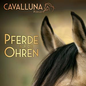 Höre CAVALLUNA Podcast - Pferde auf die Ohren in der App.