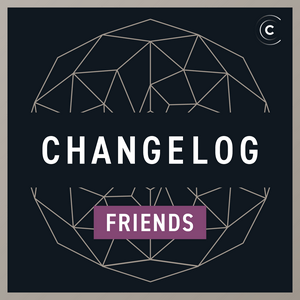 Höre Changelog & Friends in der App.